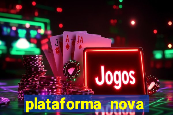 plataforma nova pagando hoje